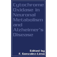 Cytochrome Oxidase in Neuronal Metabolism and Alzheimers Disease [Paperback]