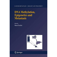 DNA Methylation, Epigenetics and Metastasis [Paperback]