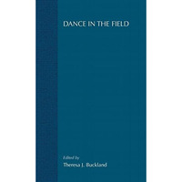 Dance in the Field: Theory, Methods and Issues in Dance Ethnography [Hardcover]