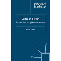 Dance on Screen: Genres and Media from Hollywood to Experimental Art [Paperback]