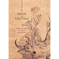 Daoism in Early China: Huang-Lao Thought in Light of Excavated Texts [Hardcover]