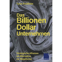 Das Billionen-Dollar-Unternehmen: Strategische Allianzen als Alternative zur Meg [Paperback]