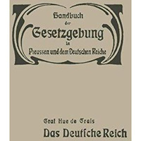 Das Deutsche Reich: Reichsverfassung  Reichsangeh?rigkeit  Reichstag  Reichsb [Paperback]