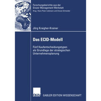 Das ECID-Modell: F?nf Kaufentscheidungstypen als Grundlage der strategischen Unt [Paperback]