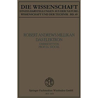 Das Elektron: Seine Isolierung und Messung Bestimmung einiger seiner Eigenschaft [Paperback]