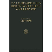 Das Entk?lken und Beizen der Felle und H?ute [Paperback]