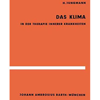 Das Klima in der Therapie innerer Krankheiten: Untersuchungen im Hochgebirge und [Paperback]