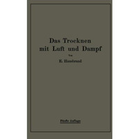 Das Trocknen mit Luft und Dampf: Erkl?rungen, Formeln und Tabellen f?r den prakt [Paperback]