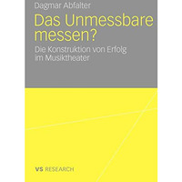 Das Unmessbare messen?: Die Konstruktion von Erfolg im Musiktheater [Paperback]