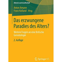 Das erzwungene Paradies des Alters?: Weitere Fragen an eine Kritische Gerontolog [Paperback]