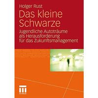 Das kleine Schwarze: Jugendliche Autotr?ume als Herausforderung f?r das Zukunfts [Paperback]