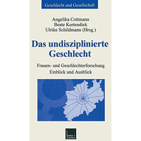 Das undisziplinierte Geschlecht: Frauen- und Geschlechterforschung  Einblick un [Paperback]