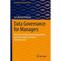 Data Governance for Managers: The Driver of Value Stream Optimization and a Pace [Paperback]