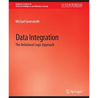 Data Integration: The Relational Logic Approach [Paperback]