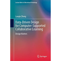 Data-Driven Design for Computer-Supported Collaborative Learning: Design Matters [Hardcover]