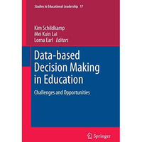 Data-based Decision Making in Education: Challenges and Opportunities [Paperback]