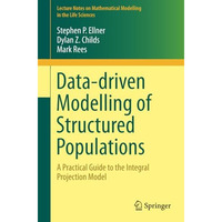 Data-driven Modelling of Structured Populations: A Practical Guide to the Integr [Paperback]