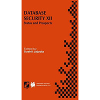 Database Security XII: Status and Prospects [Hardcover]