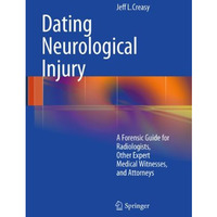 Dating Neurological Injury:: A Forensic Guide for Radiologists, Other Expert Med [Hardcover]