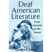 Deaf American Literature: From Carnival to the Canon [Paperback]