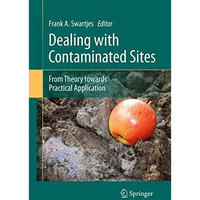 Dealing with Contaminated Sites: From Theory towards Practical Application [Paperback]