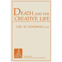 Death and the Creative Life: Conversations with Prominent Artists and Scientists [Paperback]