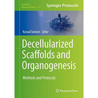 Decellularized Scaffolds and Organogenesis: Methods and Protocols [Hardcover]