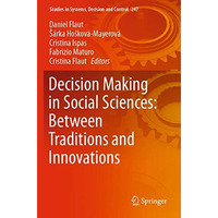 Decision Making in Social Sciences: Between Traditions and Innovations [Paperback]