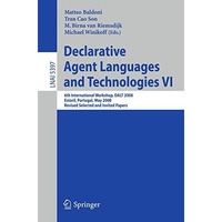 Declarative Agent Languages and Technologies VI: 6th International Workshop, DAL [Paperback]