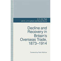 Decline and Recovery in Britains Overseas Trade, 18731914 [Paperback]