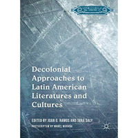 Decolonial Approaches to Latin American Literatures and Cultures [Hardcover]