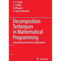 Decomposition Techniques in Mathematical Programming: Engineering and Science Ap [Paperback]