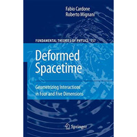 Deformed Spacetime: Geometrizing Interactions in Four and Five Dimensions [Hardcover]