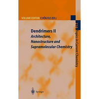 Dendrimers II: Architecture, Nanostructure and Supramolecular Chemistry [Paperback]