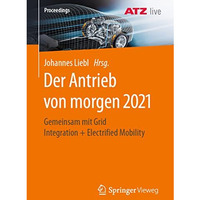 Der Antrieb von morgen 2021: Gemeinsam mit Grid Integration + Electrified Mobili [Paperback]