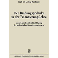 Der Bindungsgedanke in der Finanzierungslehre: unter besonderer Ber?cksichtigung [Paperback]