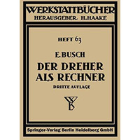 Der Dreher als Rechner: Wechselr?der-, Kegel- und Arbeitszeitberechnungen in ein [Paperback]