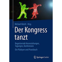 Der Kongress tanzt: Begeisternde Veranstaltungen, Tagungen, Konferenzen Ein Pl?d [Hardcover]