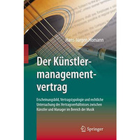 Der K?nstlermanagementvertrag: Erscheinungsbild, Vertragstypologie und rechtlich [Hardcover]