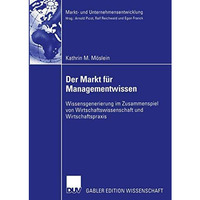 Der Markt f?r Managementwissen: Wissensgenerierung im Zusammenspiel von Wirtscha [Paperback]