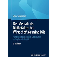 Der Mensch als Risikofaktor bei Wirtschaftskriminalit?t: Handlungsf?hig bei Non- [Paperback]