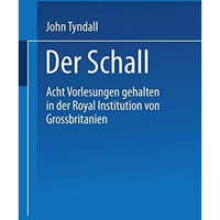 Der Schall: Acht Vorlesungen Gehalten in der Royal Institution von Grossbritanni [Paperback]