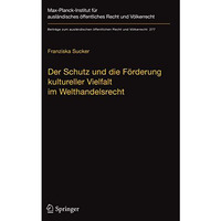 Der Schutz und die F?rderung kultureller Vielfalt im Welthandelsrecht: Eine v?lk [Hardcover]