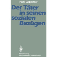 Der T?ter in seinen sozialen Bez?gen: Ergebnisse aus der T?binger Jungt?ter-Verg [Paperback]