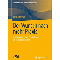 Der Wunsch nach mehr Praxis: Zur Bedeutung von Praxisphasen im Lehramtsstudium [Paperback]