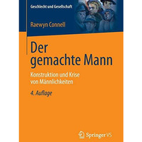 Der gemachte Mann: Konstruktion und Krise von M?nnlichkeiten [Paperback]