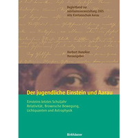 Der jugendliche Einstein und Aarau: Einsteins letztes Schuljahr - Relativit?t, B [Paperback]