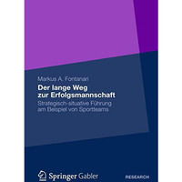 Der lange Weg zur Erfolgsmannschaft: Strategisch-situative F?hrung am Beispiel v [Paperback]