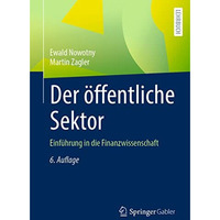 Der ?ffentliche Sektor: Einf?hrung in die Finanzwissenschaft [Paperback]