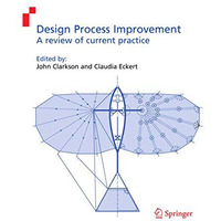 Design Process Improvement: A review of current practice [Paperback]